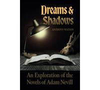 Dreams and Shadows: An Exploration of the Novels of Adam Nevill