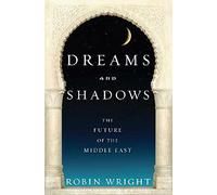 Dreams And Shadows: The Future of the Middle East