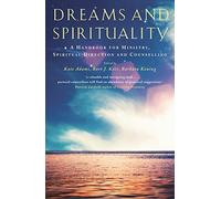 Dreams and Spirituality: A handbook for ministry, spiritual direction and counselling
