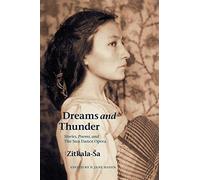 Dreams and Thunder: Stories, Poems, and the Sun Dance Opera: Written by Zitkala Sa, 2005 Edition, (annotated edition) Publisher: Bison [Paperback]
