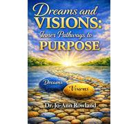 Dreams and Vision: Inner Pathways to Purpose