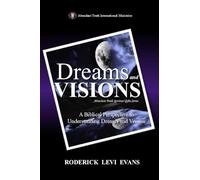 Dreams and Visions: A Biblical Perspective to Understanding Dreams and Visions: 1 (Abundant Truth Spiritual Gifts)
