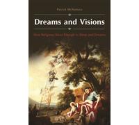 Dreams and Visions : How Religious Ideas Emerge in Sleep and Dreams