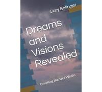 Dreams and Visions Revealed: Unveiling the Seer Within