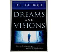 Dreams and Visions, Volume One: How to Receive, Interpret and Apply Your Dreams: 1