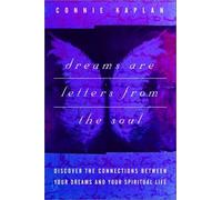 Dreams Are Letters from the Soul: Discover the Connections Between Your Dreams and Your Spiritual Life