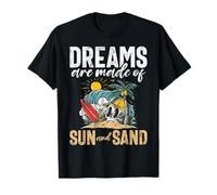Dreams are Made of Sun and Sand Beach T-Shirt