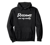 Dreams Are My Reality Funny Dreamer Statement Pullover Hoodie