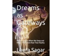 Dreams as Gateways: What Happens When We Sleep and Why It Feels More Real Than Reality