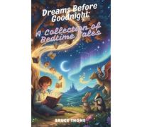 Dreams Before Goodnight: A Collection of Bedtime Tales