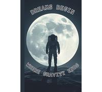 Dreams Begin Where Gravity Ends: Lined Paper Journal 100 pages Space Universe Themed