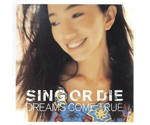 Dreams Come True - Sing Or Die
