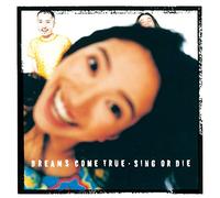 Dreams Come True - Sing Or Die [Japan CD] UPCY-6902