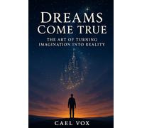 Dreams Come True: The Art of Turning Imagination into Reality