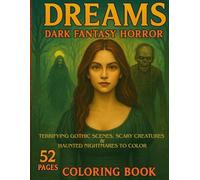 Dreams: Dark Fantasy Horror Coloring Book for Adults - Creepy Gothic Pages with Zombies, Ghosts & Haunted Beauty: Terrifying Gothic Scenes, Scary ... (Nightmare Ink: Adult Horror Coloring Series)
