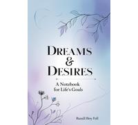 Dreams & Desires: A Notebook for Life's Goals