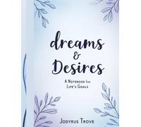 Dreams & Desires: A Notebook for Life's Goals