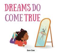 Dreams do come true: Children's book about dreams and aspirations