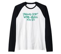 Dreams Don’t Work Unless You Do Motivational Quote Design Raglan Baseball Tee