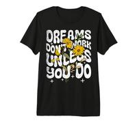 Dreams Don't Work Unless You Do Funny Motivational Quote Premium T-Shirt