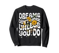 Dreams Don't Work Unless You Do Funny Motivational Quote Sweatshirt