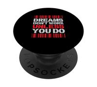 Dreams Don't Work Unless You Do Optimism Motivation PopSockets Adhesive PopGrip