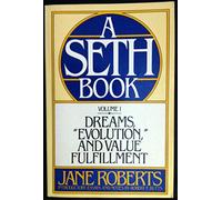 Dreams, Evolution, and Value Fulfillment: A Seth Book: v. 1 (Dreams, Evolution and Value Fulfilment)