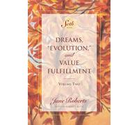 Dreams, Evolution, and Value Fulfillment, Volume Two: A Seth Book: 1