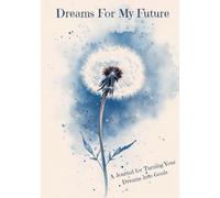 Dreams For My Future: A Journal for Turning Your Dreams into Goals