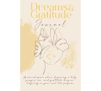 Dreams & Gratitude Journal: A Sacred Space Where Dreaming Is Holy, Prayers Rise, and Gratitude Deepens, Lingering on Your Soul Like Perfume