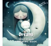 Dreams , Grayscale Coloring Book | Super Cute Coloring Pages: Grayscale Coloring Book for Teens and Adults (Super Cute Grayscale Coloring Books)