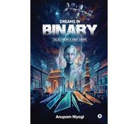 Dreams in Binary: Tales From a New Dawn