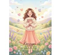 Dreams in Bloom: A journal full of love, hope & little magic.