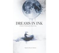 Dreams In Ink: A Book of Healing and Becoming