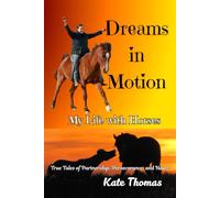 Dreams in Motion: My Life with Horses