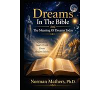 Dreams in the Bible and the Meaning of Dreams Today