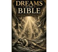 Dreams in the Bible: Visions, Warnings, and Divine Messages Explained
