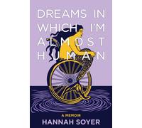 Dreams in Which I'm Almost Human : A Memoir