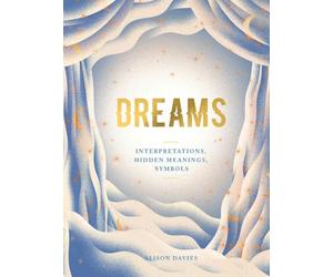 Dreams: Interpretations, Hidden Meanings, Symbols