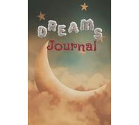 Dreams Journal: Notebook And Diary For Recording Dream Interpretations / Size 6 x 9 / Pages 154 / Perfect gift for Men & women