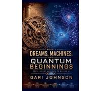 Dreams, Machines and Quantum Beginnings: 1 (The Quantum Convergence)