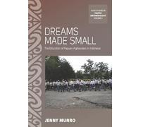 Dreams Made Small: The Education of Papuan Highlanders in Indonesia: 9 (ASAO Studies in Pacific Anthropology, 9)