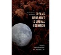 Dreams, Narrative, and Liminal Cognition : An Interdisciplinary Framework