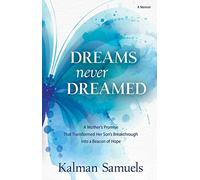 Dreams Never Dreamed: A Mother's Promise That Transformed Her Son's Breakthrough Into a Beacon of Hope