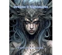 Dreams & Nightmares: Fantasy Colouring Book, 45 Grayscale Images of Beautiful Nightmare Creatures. (Enchanted Realms - Fantasy Grayscale)