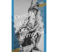 Dreams of a Dark Immortal: Volume One: An Ordered Galaxy - Extended Narrative Edition