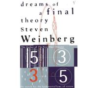 Dreams Of A Final Theory : The Search for The Fundamental Laws of Nature
