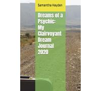 Dreams of a Psychic: My Clairvoyant Dream Journal 2020