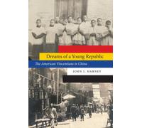 Dreams of a Young Republic : The American Vincentians in China