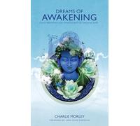 Dreams of Awakening: Lucid Dreaming And Mindfulness Of Dream And Sleep